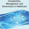 Handbook of Research on Complexities, Management, and Governance in Healthcare (Advances in Healthcare Information Systems and Administration) (EPUB)