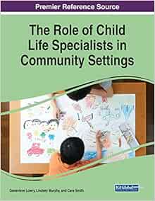 The Role of Child Life Specialists in Community Settings (Advances in Psychology, Mental Health, and Behavioral Studies (Apmhbs) Book Series) (EPUB)