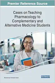 Cases on Teaching Pharmacology to Complementary and Alternative Medicine Students (PDF) Cases on Teaching Pharmacology to Complementary and Alternative Medicine Students (PDF)