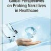 Global Perspectives on Probing Narratives in Healthcare (EPUB) Global Perspectives on Probing Narratives in Healthcare (EPUB)