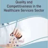 Handbook of Research on Quality and Competitiveness in the Healthcare Services Sector (Advances in Healthcare Information Systems and Administration (Ahisa) Book Series) (EPUB)