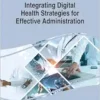 Integrating Digital Health Strategies for Effective Administration (PDF)