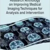 Research Anthology on Improving Medical Imaging Techniques for Analysis and Intervention (PDF)
