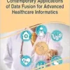 Contemporary Applications of Data Fusion for Advanced Healthcare Informatics (PDF) Contemporary Applications of Data Fusion for Advanced Healthcare Informatics (PDF)