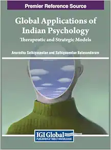 Global Applications of Indian Psychology: Therapeutic and Strategic Models (PDF) Global Applications of Indian Psychology: Therapeutic and Strategic Models (PDF)