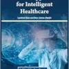 Metaverse Applications for Intelligent Healthcare (Premier Reference Source: Advances in Medical Technologies and Clinical Practice) (EPUB)