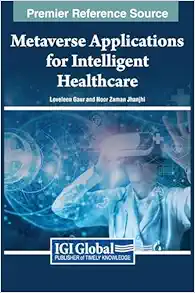Metaverse Applications for Intelligent Healthcare (Premier Reference Source: Advances in Medical Technologies and Clinical Practice) (EPUB)