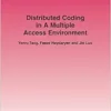 Distributed Coding in a Multiple Access Environment (Foundations and Trends(r) in Networking) (PDF)