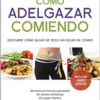 Cómo adelgazar comiendo: Descubre cómo bajar de peso sin dejar de comer (Spanish Edition) (EPUB) Cómo adelgazar comiendo: Descubre cómo bajar de peso sin dejar de comer (Spanish Edition) (EPUB)