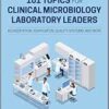 101 Topics for Clinical Microbiology Laboratory Leaders: Accreditation, Verification, Quality Systems, and More (ASM Books) (PDF)