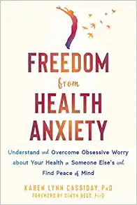 Freedom from Health Anxiety: Understand and Overcome Obsessive Worry about Your Health or Someone Else’s and Find Peace of Mind (EPUB) Freedom from Health Anxiety: Understand and Overcome Obsessive Worry about Your Health or Someone Else’s and Find Peace of Mind (EPUB)
