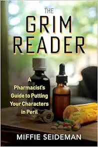 The Grim Reader: A Pharmacist’s Guide to Putting Your Characters in Peril (PDF)