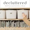 Decluttered: Mindful Organizing for Health, Home, and Beyond (PDF)