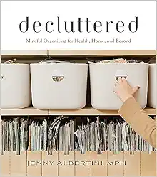 Decluttered: Mindful Organizing for Health, Home, and Beyond (EPUB)