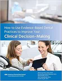 How to Use Evidence-Based Dental Practices to Improve Your Clinical Decision-Making (EPUB)
