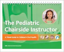 The Pediatric Chairside Instructor: A Visual Guide to Children’s Oral Health (EPUB)