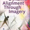 Dynamic Alignment Through Imagery, 3rd Edition (PDF) Dynamic Alignment Through Imagery, 3rd Edition (PDF)