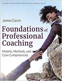 Foundations of Professional Coaching: Models, Methods, and Core Competencies (PDF) Foundations of Professional Coaching: Models, Methods, and Core Competencies (PDF)