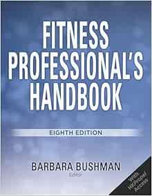 Fitness Professional’s Handbook, 8th Edition (PDF) Fitness Professional’s Handbook, 8th Edition (PDF)
