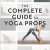 The Complete Guide to Yoga Props (EPUB)