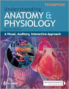 Understanding Anatomy & Physiology: A Visual, Auditory, Interactive Approach, 4th Edition (PDF ) Understanding Anatomy & Physiology: A Visual, Auditory, Interactive Approach, 4th Edition (PDF )