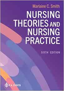 Nursing Theories and Nursing Practice, 6th Edition (PDF ) Nursing Theories and Nursing Practice, 6th Edition (PDF )