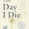 The Day I Die: The Untold Story of Assisted Dying in America (EPUB)