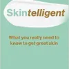 Skintelligent: What You Really Need to Know to Get Great Skin (Essential Skincare Book for Antiaging, Healthy-Looking Skin to Save You Money) (PDF)