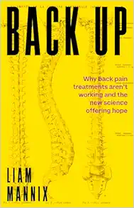 Back Up: Why back pain treatments aren’t working and the new science offering hope (PDF)