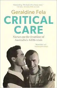 Critical Care: Nurses on the frontline of the AIDS crisis in Australia (EPUB)