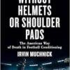 Without Helmets or Shoulder Pads: The American Way of Death in Football Conditioning (EPUB)