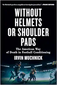 Without Helmets or Shoulder Pads: The American Way of Death in Football Conditioning (PDF)