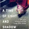 A Time of Light and Shadow: To Asia, Africa, and the Long Way Home (EPUB)