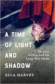 A Time of Light and Shadow: To Asia, Africa, and the Long Way Home (EPUB)