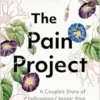 The Pain Project: A Couple’s Story of Confronting Chronic Pain (EPUB)