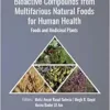 Bioactive Compounds from Multifarious Natural Foods for Human Health (Innovations in Plant Science for Better Health) (EPUB)