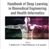 Handbook of Deep Learning in Biomedical Engineering and Health Informatics (EPUB)