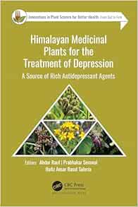 Himalayan Medicinal Plants for the Treatment of Depression: A Source of Rich Antidepressant Agents (PDF) Himalayan Medicinal Plants for the Treatment of Depression: A Source of Rich Antidepressant Agents (PDF)
