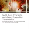 SARS-CoV-2 Variants and Global Population Vulnerability: Diagnostic Strategies, Vaccine Development, and Therapeutic Management (PDF)