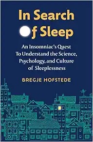 In Search of Sleep: An Insomniac’s Quest to Understand the Science, Psychology, and Culture of Sleeplessness (EPUB)