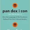 Pandexicon: How the Language of the Pandemic Defined Our New Cultural Reality (EPUB)