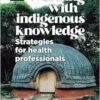 Working with indigenous knowledge: Strategies for health professionals (PDF )
