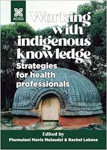 Working with indigenous knowledge: Strategies for health professionals (PDF )