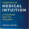 Essentials of Medical Intuition: A Visionary Path to Wellness (EPUB)