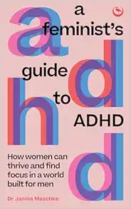 A Feminist’s Guide to ADHD: How women can thrive and find focus in a world built for men (EPUB)