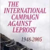 The International Campaign Against Leprosy: 1948 – 2005 (EPUB)
