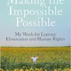 Making the Impossible Possible: My Work for Leprosy Elimination and Human Rights (EPUB)