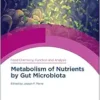 Metabolism of Nutrients by Gut Microbiota (Food Chemistry, Function and Analysis, Volume 34) (PDF)