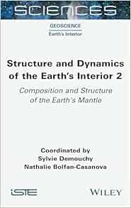 Structure and Dynamics of the Earth’s Interior 2: Composition and Structure of the Earth’s Mantle (ISTE Invoiced) (EPUB)