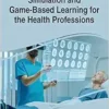 Simulation and Game-based Learning for the Health Professions (PDF )